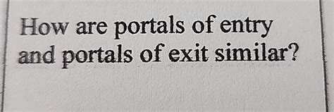 how are portals of exit similar to portals of entry
